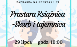 Zapraszamy na  spektakl "Prastara książnica - Skarb i tajemnica"