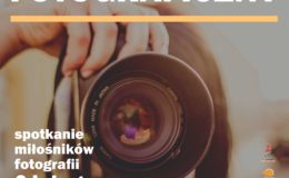 Zapraszamy na spotkanie Klubu Fotograficznego