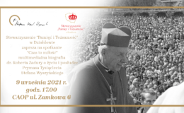 Multimedialna biografia o życiu i posłudze Prymasa Tysiąclecia kardynała Stefana Wyszyńskiego pt. "Czas to Miłość"