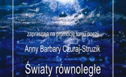 „Światy równoległe” - nowy tom poezji Anny Barbary Czuraj-Struzik. Zapraszamy na spotkanie