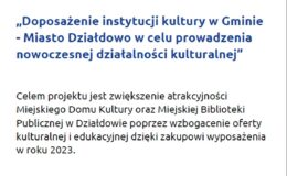 „Doposażenie instytucji kultury w Gminie-Miasto Działdowo w celu prowadzenia nowoczesnej działalności kulturalnej”