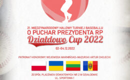 plakat informujący o XXI Międzynarodowym Halowym Turnieju Baseballu „Działdowo Cup 2022” o Puchar Prezydenta RP