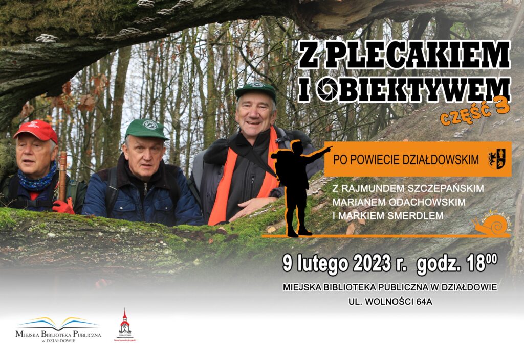 plakat promujący wydarzenie - spotkanie z Rajmundem Szczepańskim, Marianem Odachowskim i Markiem Smerdlem pt. "Z plecakiem i obiektywem po powiecie działdowskim"