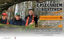 plakat promujący wydarzenie - spotkanie z Rajmundem Szczepańskim, Marianem Odachowskim i Markiem Smerdlem pt. "Z plecakiem i obiektywem po powiecie działdowskim"