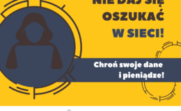 plakat przestrzegający przed oszustami w sieci, na żółtym tle napis nie daj się oszukać w sieci, chroń swoje dane i pieniądze, grafika przedstawia osobę siedząca przed komputerem