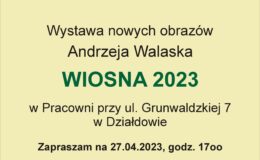 zaproszenie na wystawę nowych obrazów Andrzeja Walaska, Wiosna 2023