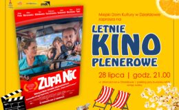 plakat zapraszający na letnie kino plenerowe w MDK w Działdowie, Zupa nic