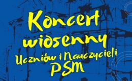plakat informujący o koncercie wiosennym w wykonaniu uczniów i nauczycieli szkoły muzycznej w Działdowie