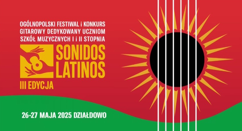 Tegoroczne "święto gitary" w Działdowie będzie naprawdę wyjątkowe grafika informująca III Festiwalu Sonidos Latinosw Działdowie