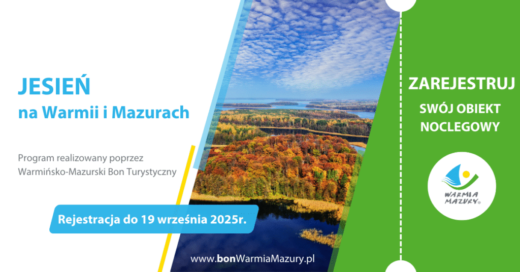 RUSZA NABÓR OBIEKTÓW NOCLEGOWYCH do Programu Jesień na Warmii i Mazurach realizowanego poprzez WARMIŃSKO-MAZURSKI BON TURYSTYCZNY RUSZA NABÓR OBIEKTÓW NOCLEGOWYCH do Programu Jesień na Warmii i Mazurach realizowanego poprzez WARMIŃSKO-MAZURSKI BON TURYSTYCZNY