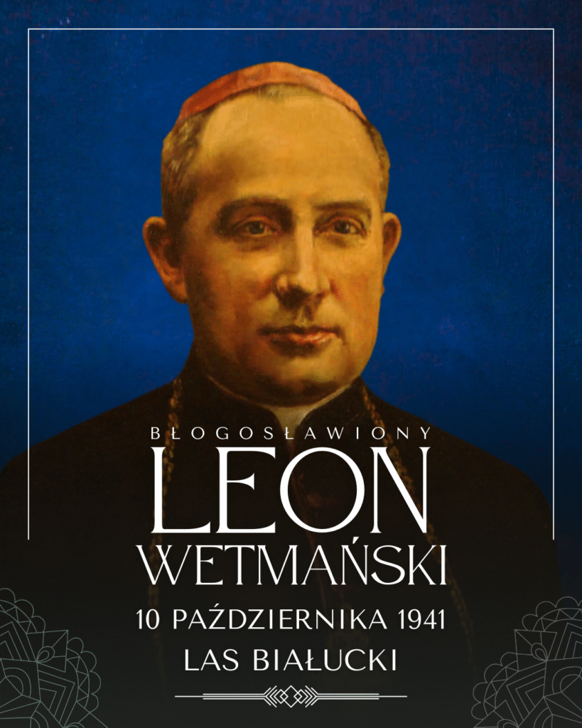 84. rocznica męczeńskiej śmierci Błogosławionego Biskupa Leona Wetmańskiego. KARTKA Z KALENDARZA Błogosławiony Biskup Leon Wetmański