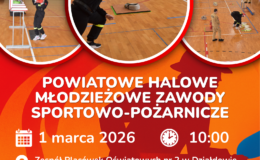 plakat informujący o Powiatowych Halowych Młodzieżowych Zawodach Sportowo Pożarniczych