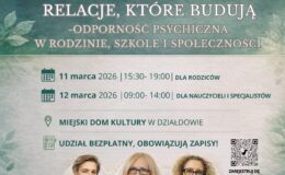 plakat informujący o konferencji pt. „Relacje, które budują - odporność psychiczna w rodzinie, szkole i społeczności” w dniach 11-12.03.2026r., która odbędzie się w Miejskim Domu Kultury w Działdowie