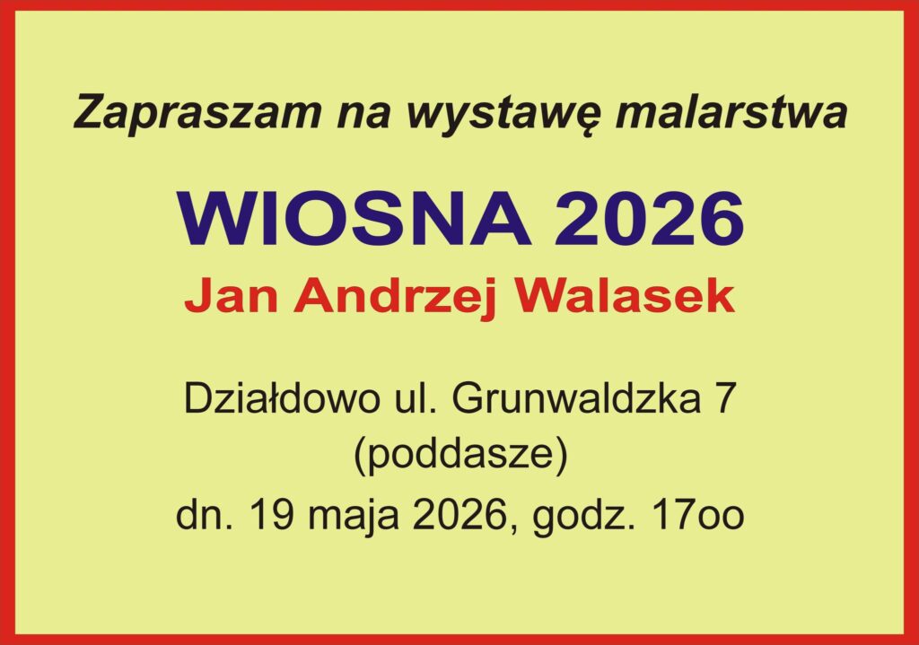informacją dotycząca wernisażu wystawy obrazów Jana Andrzeja Walska "Wiosna 2026"
