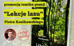 plakat informujący o najnowszym tomiku poezji Piotra Kozikowskiego "Lekcje lasu" i promocji wydarzenia w Muzeum Pogranicza
