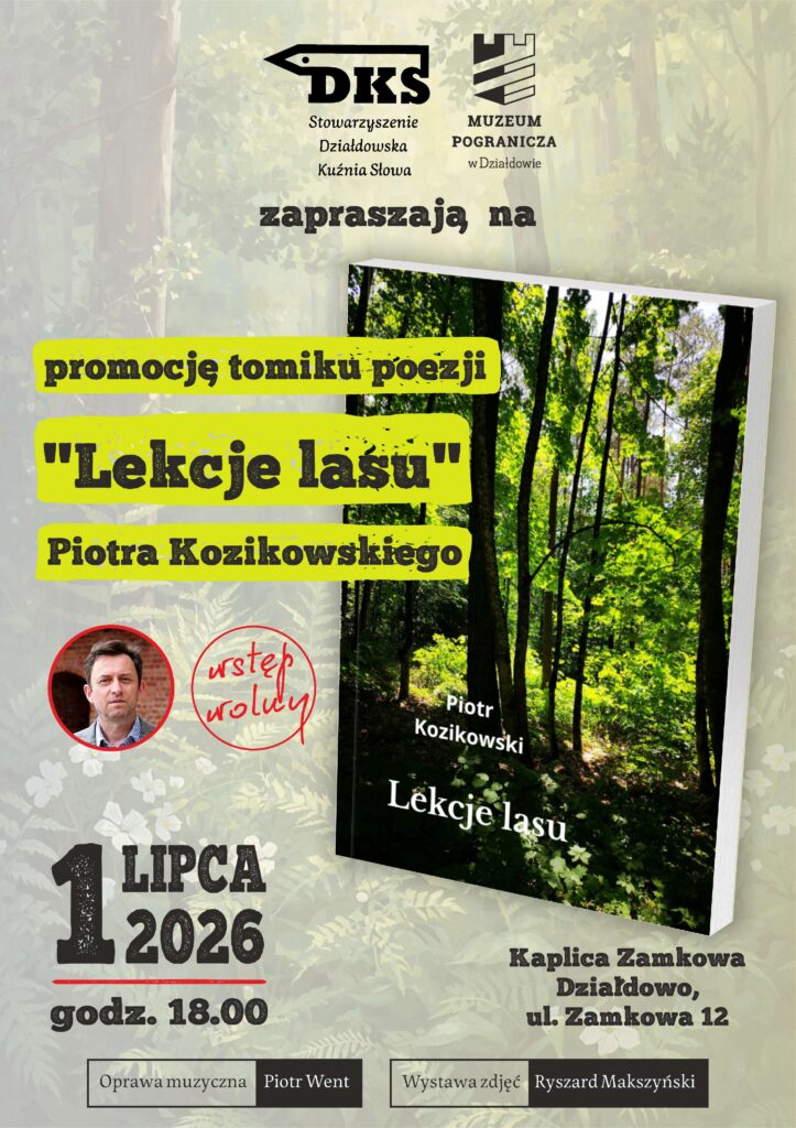 plakat informujący o najnowszym tomiku poezji Piotra Kozikowskiego "Lekcje lasu" i promocji wydarzenia w Muzeum Pogranicza