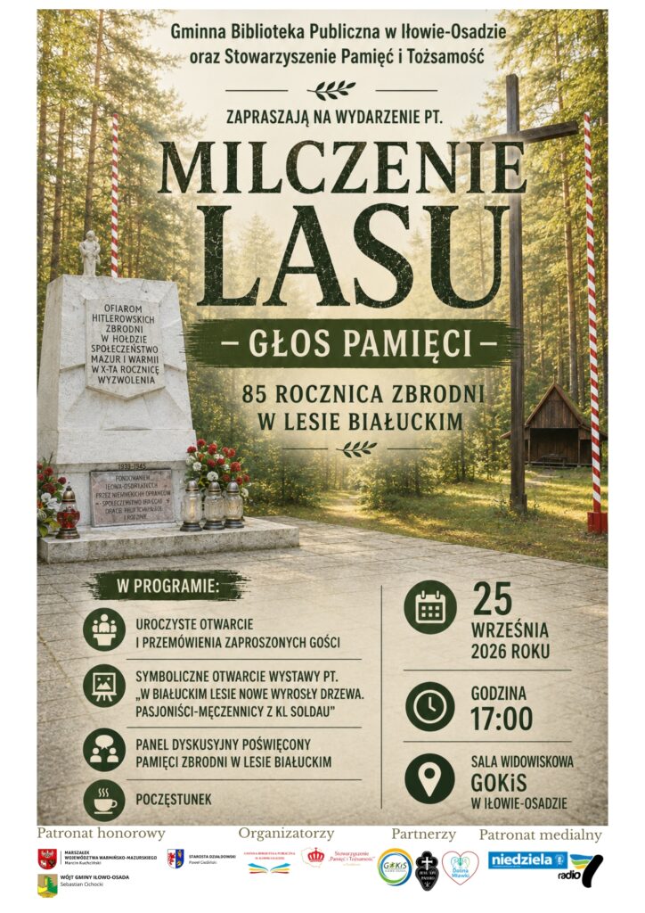 plakat informujący o wydarzeniu „Milczenie Lasu. Głos Pamięci”, upamiętniającym 85. rocznicę tragicznych wydarzeń w Lesie Białuckim w GOKiS w Iłowie-Osadzie