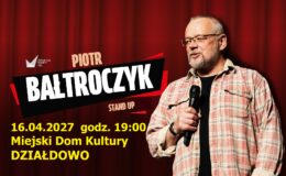 plakat informujący o Stand-up-ie Piotra Bałtroczyka w MDK w Działdowie