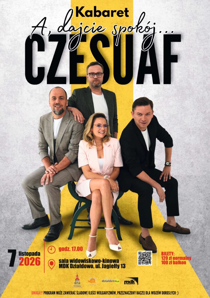 plakat informujący o występie Kabaretu Czesuaf w programie "A, dajcie spokój…", kabaret wystąpi w Sali widowiskowej MDK w Działdowie